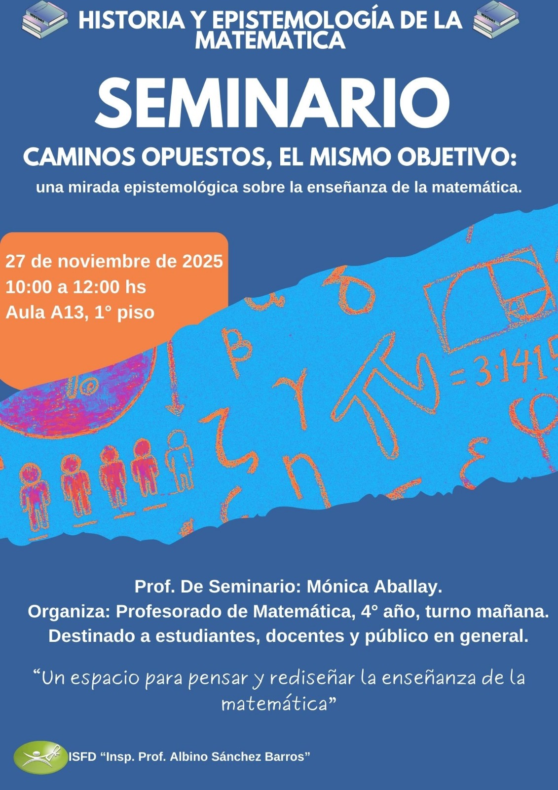 Seminario "Caminos opuestos, el mismo objetivo: una mirada epistemológica sobre la enseñanza de la Matemática" 